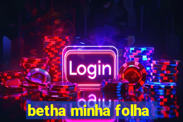 betha minha folha